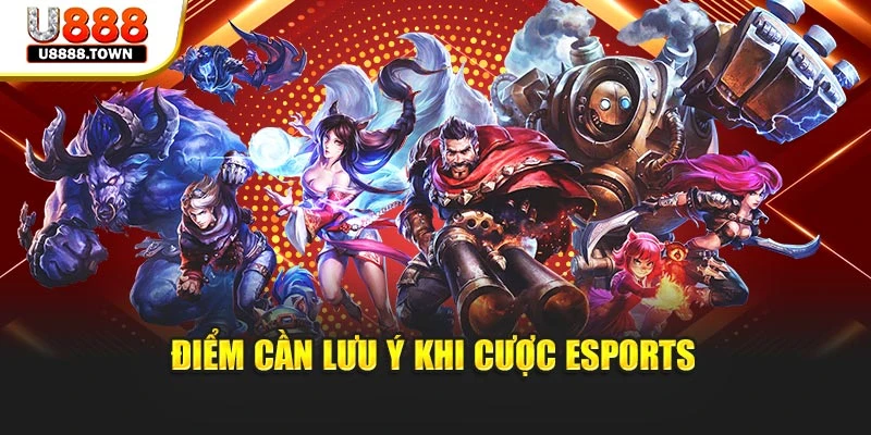 Điểm cần lưu ý khi cược esports