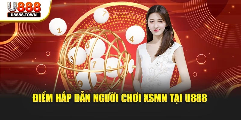 Điểm hấp dẫn người chơi XSMN tại U888