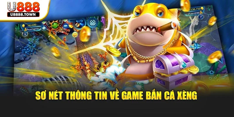 Sơ nét thông tin về game Bắn Cá Xèng
