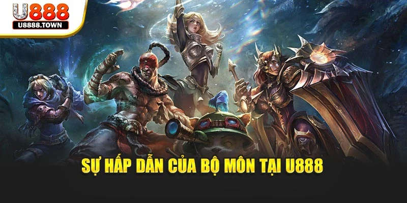 Sự hấp dẫn của bộ môn tại U888